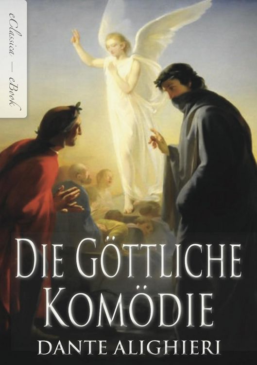 Produktbild: Dante Alighieri: Die G&ouml;ttliche Kom&ouml;die (Vollst&auml;ndige deutsche Ausgabe) (Illustriert)
