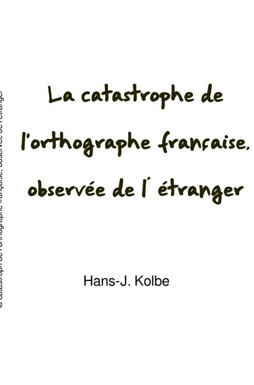 Produktbild: La catastrophe de l'orthographe fran&ccedil;aise, observ&eacute;e de l&rsquo; &eacute;tranger