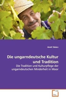 Produktbild: Tak&aacute;cs, A: Die ungarndeutsche Kultur und Tradition