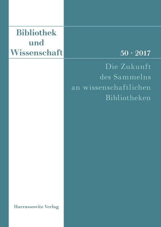 Produktbild: Bibliothek und Wissenschaft 50 (2017): Die Zukunft des Sammelns an wissenschaftlichen Bibliotheken