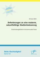 Produktbild: Anforderungen an eine moderne, zukunftsf&auml;hige Stadtentw&auml;sserung: Entscheidungshilfe f&uuml;r die kommunale Praxis