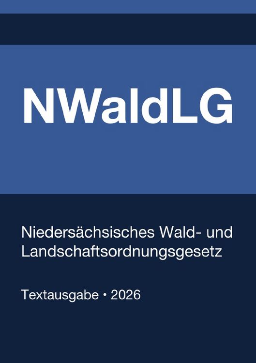 Produktbild: NWaldLG - Nieders&auml;chsisches Wald- und Landschaftsordnungsgesetz 2026