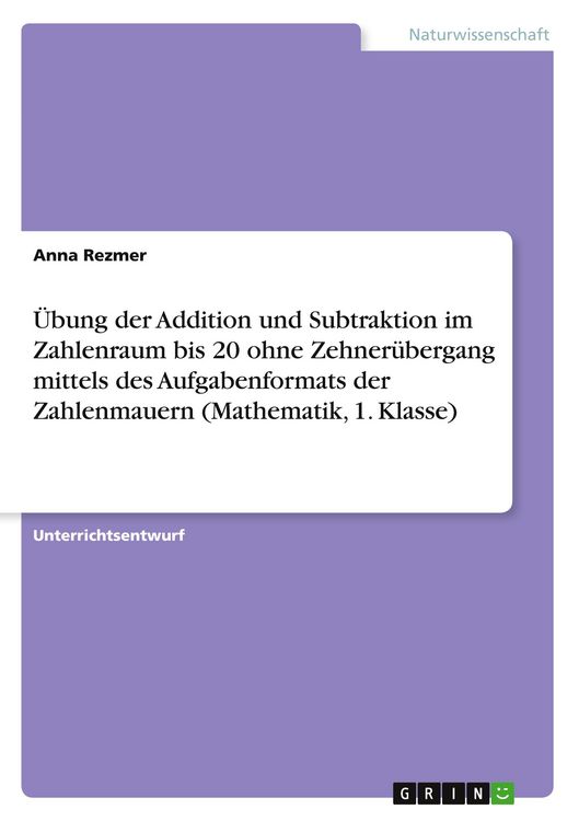 Produktbild: &Uuml;bung der Addition und Subtraktion im Zahlenraum bis 20 ohne Zehner&uuml;bergang mittels des Aufgabenformats der Zahlenmauern (Mathematik, 1. Klasse)
