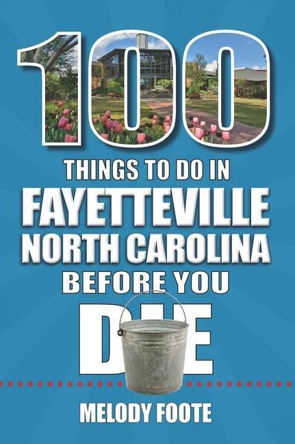 Produktbild: 100 Things to Do in Fayetteville, North Carolina, Before You Die