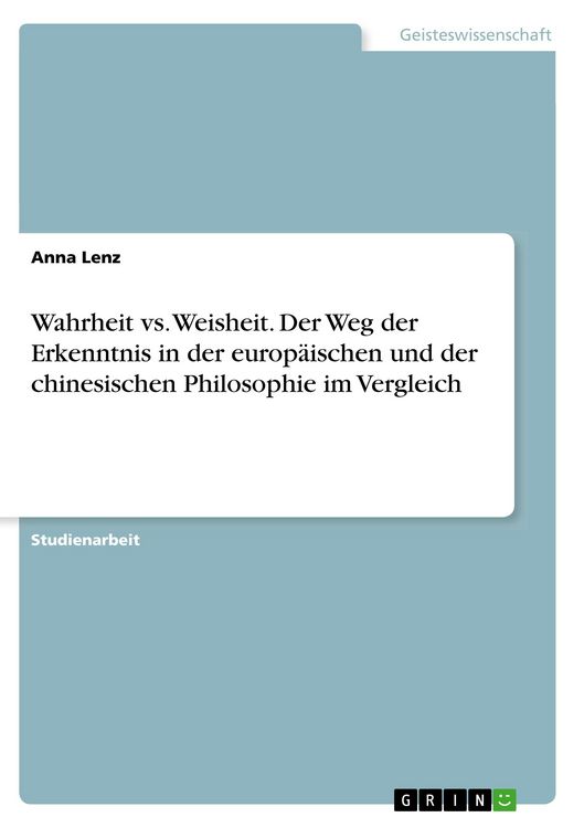 Produktbild: Wahrheit vs. Weisheit. Der Weg der Erkenntnis in der europ&auml;ischen und der chinesischen Philosophie im Vergleich