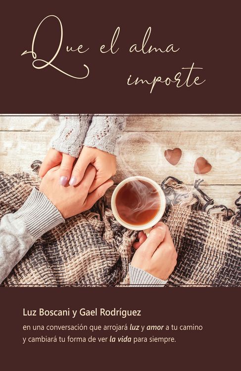 Produktbild: Que el alma importe. Luz Boscani y Gael Rodr&iacute;guez en una conversaci&oacute;n que arrojar&aacute; luz y amor a tu camino y cambiar&aacute; tu forma de ver la vida para siem