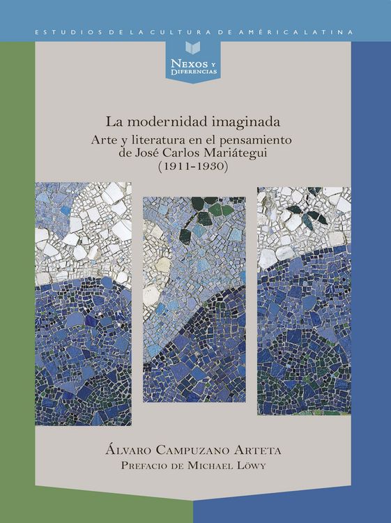 Produktbild: La modernidad imaginada : arte y literatura en el pensamiento de Jos&eacute; Carlos Mari&aacute;tegui (1911-1930)