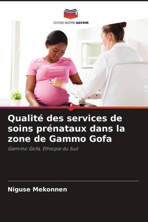 Produktbild: Qualit&eacute; des services de soins pr&eacute;nataux dans la zone de Gammo Gofa