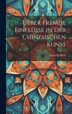 Produktbild: Ueber Fremde Einfl&uuml;sse in Der Chinesischen Kunst
