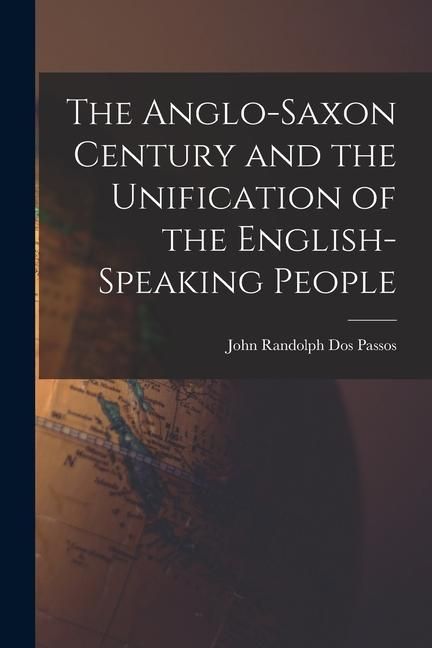 Produktbild: The Anglo-Saxon Century and the Unification of the English-Speaking People