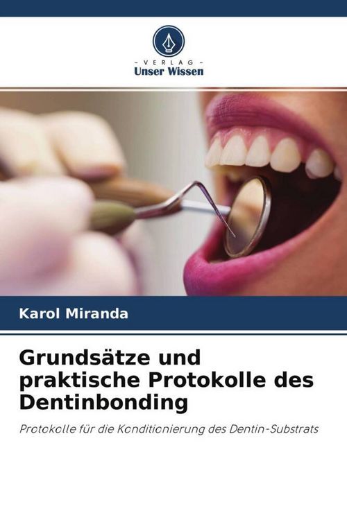Produktbild: Grunds&auml;tze und praktische Protokolle des Dentinbonding