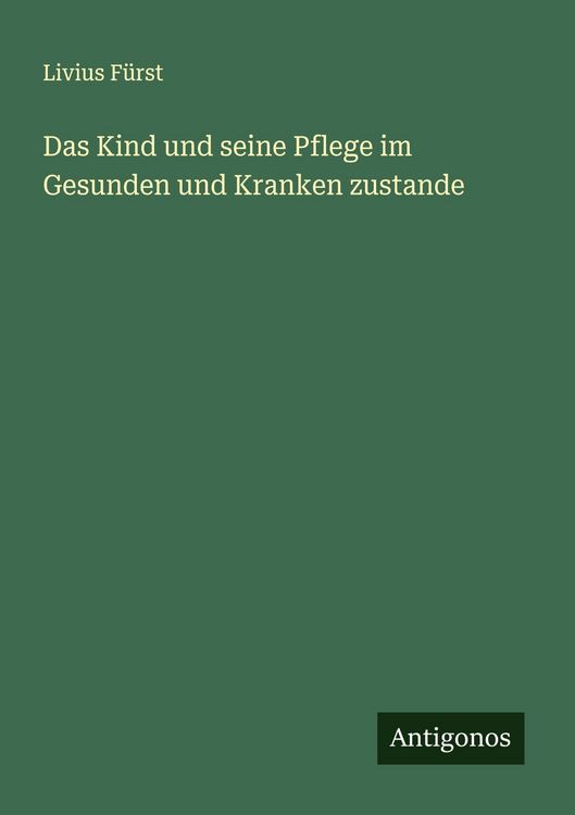 Produktbild: Das Kind und seine Pflege im Gesunden und Kranken zustande