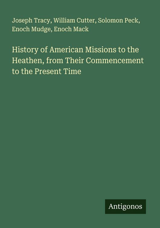 Produktbild: History of American Missions to the Heathen, from Their Commencement to the Present Time