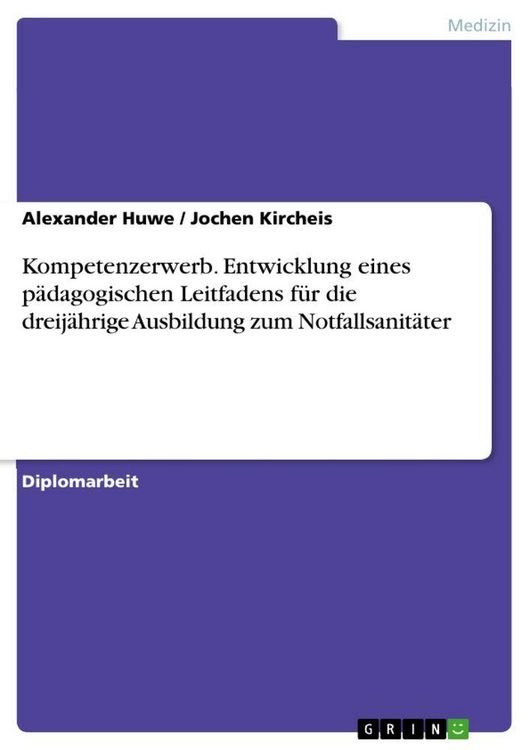 Produktbild: Kompetenzerwerb. Entwicklung eines p&auml;dagogischen Leitfadens f&uuml;r die dreij&auml;hrige Ausbildung zum Notfallsanit&auml;ter