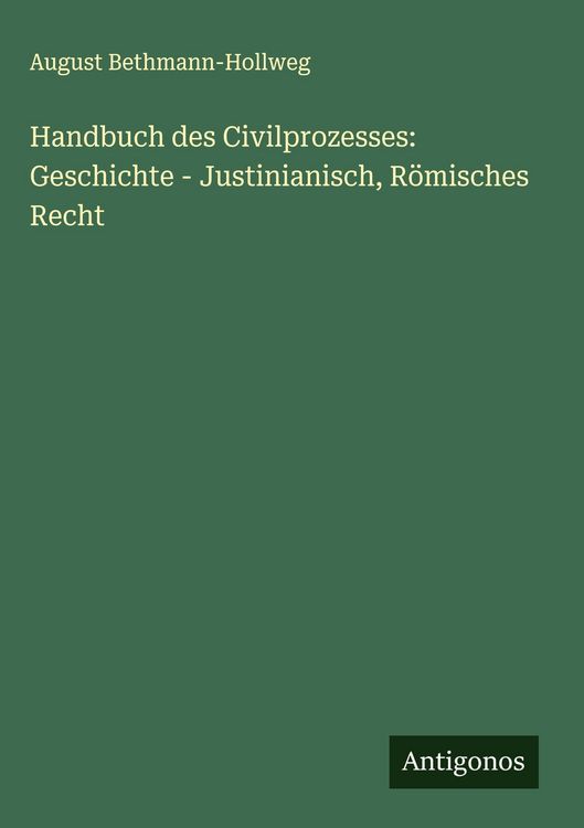 Produktbild: Handbuch des Civilprozesses: Geschichte - Justinianisch, R&ouml;misches Recht