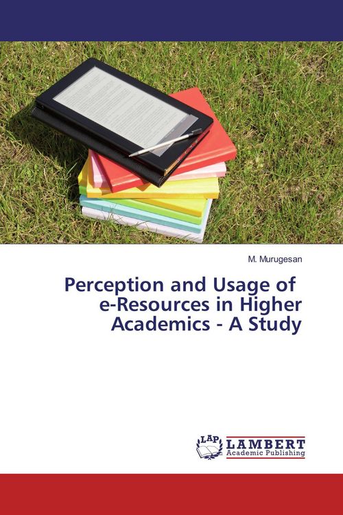 Produktbild: Perception and Usage of e-Resources in Higher Academics - A Study