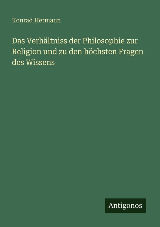 Produktbild: Das Verh&auml;ltniss der Philosophie zur Religion und zu den h&ouml;chsten Fragen des Wissens