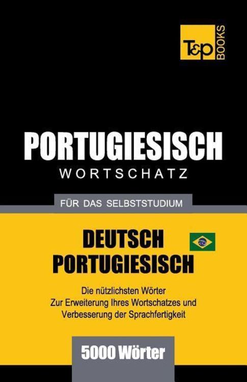 Produktbild: Portugiesisch - Wortschatz - F&uuml;r Das Selbststudium - Deutsch-Portugiesisch - 5000 W&ouml;rter: Brasilianisch Portugiesisch