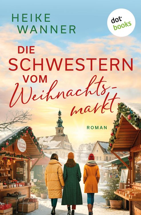 Produktbild: Die Schwestern vom Weihnachtsmarkt - oder: Das Leben ist kein Punschkonzert