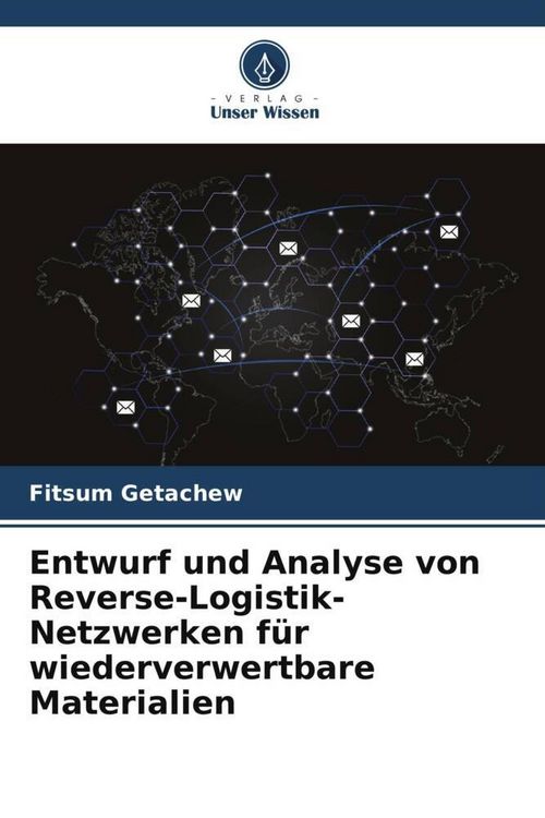 Produktbild: Entwurf und Analyse von Reverse-Logistik-Netzwerken f&uuml;r wiederverwertbare Materialien