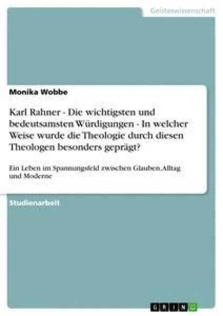 Produktbild: Karl Rahner - Die wichtigsten und bedeutsamsten W&uuml;rdigungen - In welcher Weise wurde die Theologie durch diesen Theologen besonders gepr&auml;gt?