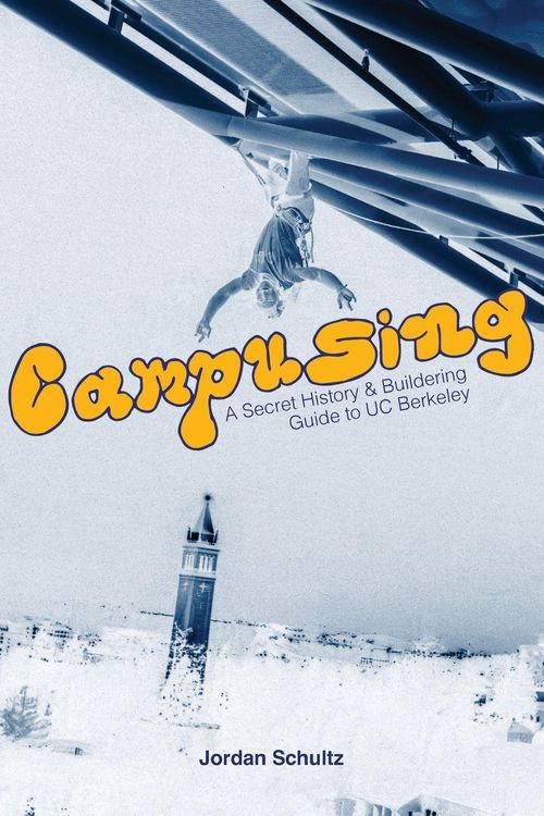 Produktbild: Campusing - A Secret History and Buildering Guide to UC Berkeley