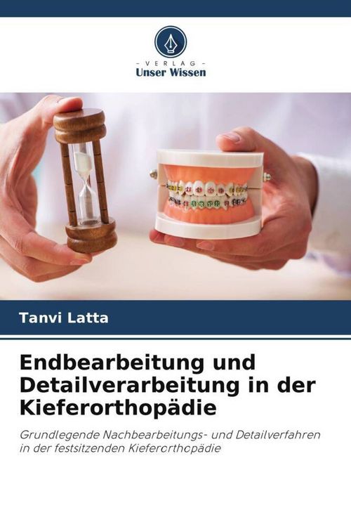Produktbild: Endbearbeitung und Detailverarbeitung in der Kieferorthop&auml;die