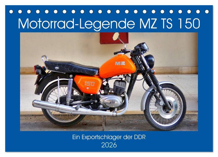 Produktbild: Motorrad-Legende MZ TS 150 - Ein Exportschlager der DDR (Tischkalender 2026 DIN A5 quer), CALVENDO Monatskalender