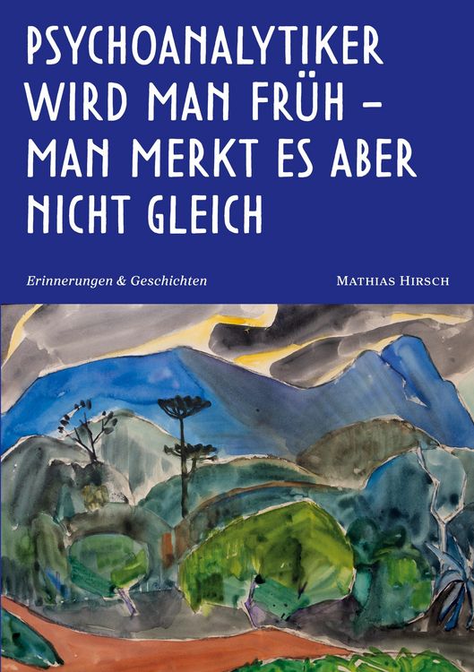 Produktbild: Psychoanalytiker wird man fr&uuml;h - man merkt es aber nicht gleich
