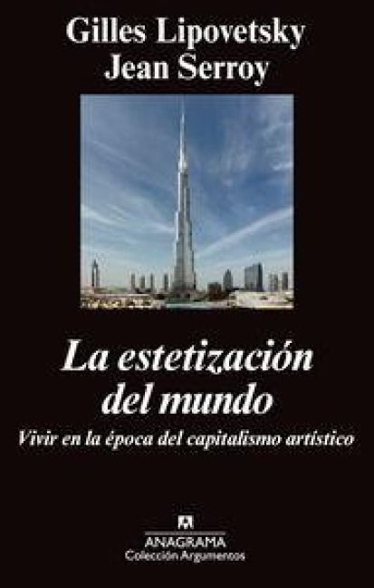Produktbild: La estetizaci&oacute;n del mundo : vivir en la &eacute;poca del capitalismo art&iacute;stico
