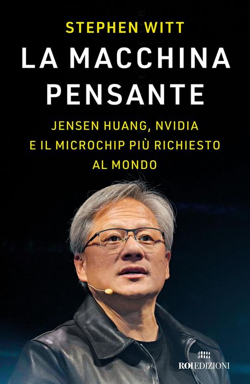 Produktbild: La macchina pensante. Jensen Huang, Nvidia e il microchip pi&ugrave; richiesto al mondo