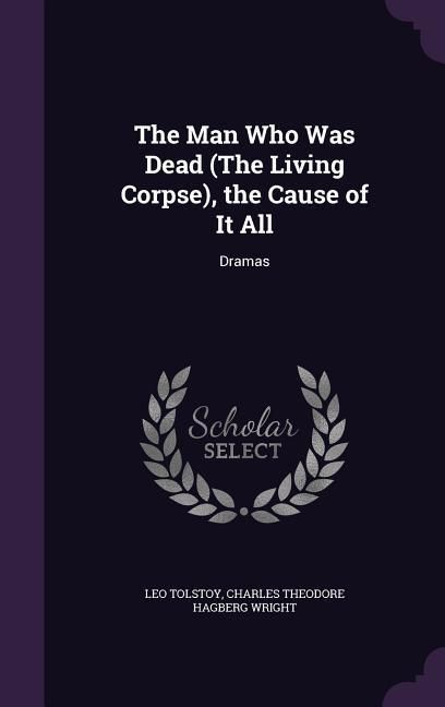 Produktbild: The Man Who Was Dead (The Living Corpse), the Cause of It All