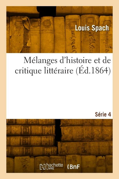 Produktbild: M&eacute;langes d'histoire et de critique litt&eacute;raire. S&eacute;rie 4
