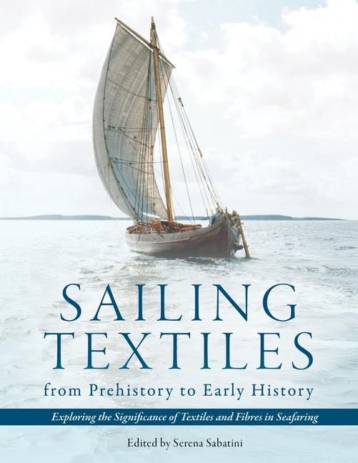 Produktbild: Sailing Textiles from Prehistory to Early History