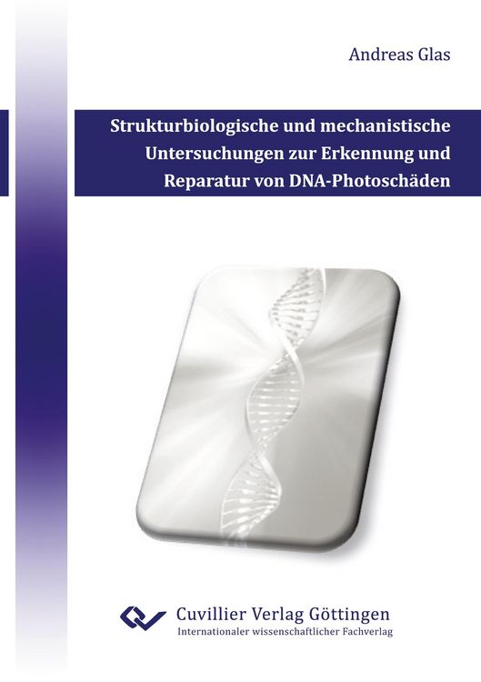 Produktbild: Strukturbiologische und mechanistische Untersuchungen zur Erkennung und Reparatur von DNA-Photosch&auml;den