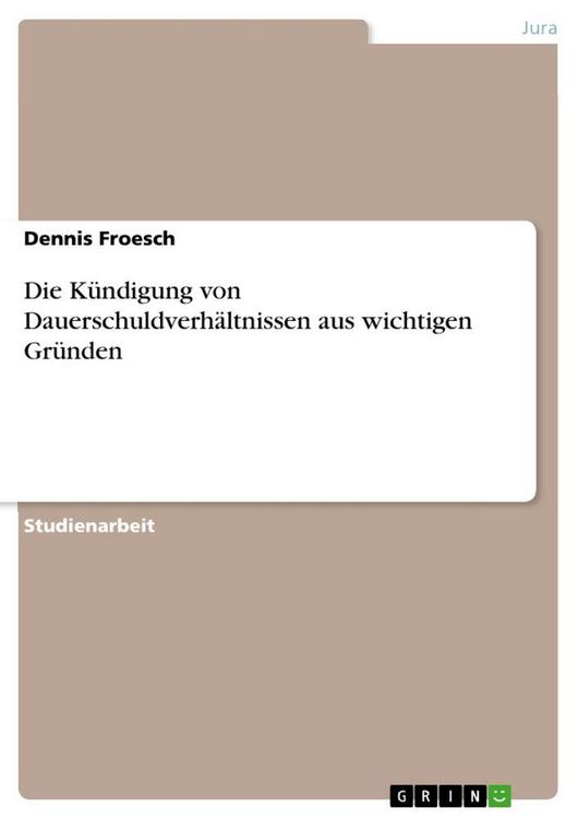 Produktbild: Die K&uuml;ndigung von Dauerschuldverh&auml;ltnissen aus wichtigen Gr&uuml;nden