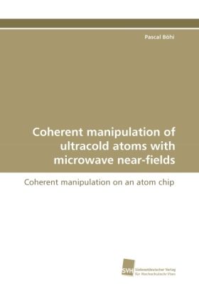 Produktbild: B&ouml;hi, P: Coherent manipulation of ultracold atoms with micro