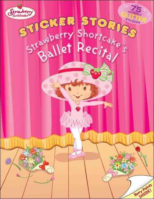 Produktbild: Strawberry Shortcake's Ballet Recital: Sticker Stories [With 75 Reusable Glitter Stickers]