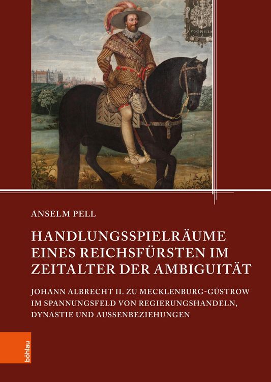 Produktbild: Handlungsspielr&auml;ume eines Reichsf&uuml;rsten im Zeitalter der Ambiguit&auml;t