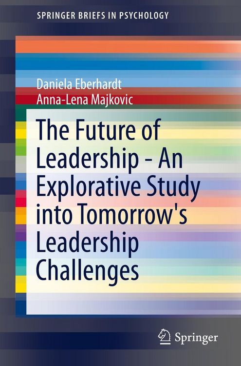 Produktbild: The Future of Leadership - An Explorative Study into Tomorrow's Leadership Challenges