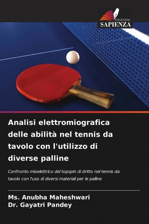 Produktbild: Analisi elettromiografica delle abilit&agrave; nel tennis da tavolo con l'utilizzo di diverse palline