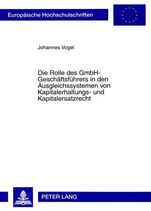 Produktbild: Die Rolle des GmbH-Geschaeftsfuehrers in den Ausgleichssystemen von Kapitalerhaltungs- und Kapitalersatzrecht