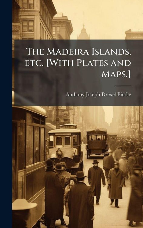 Produktbild: The Madeira Islands, etc. [With Plates and Maps.]