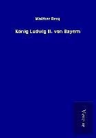 Produktbild: K&ouml;nig Ludwig II. von Bayern