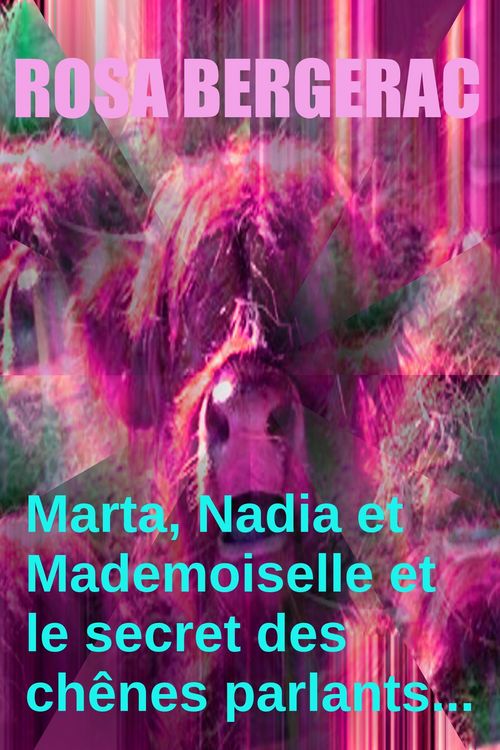 Produktbild: Marta, Nadia et Mademoiselle et le secret des ch&ecirc;nes parlants......... (A Gold Story, #4)