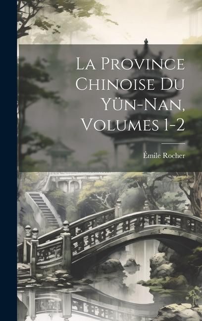 Produktbild: La Province Chinoise Du Y&uuml;n-Nan, Volumes 1-2