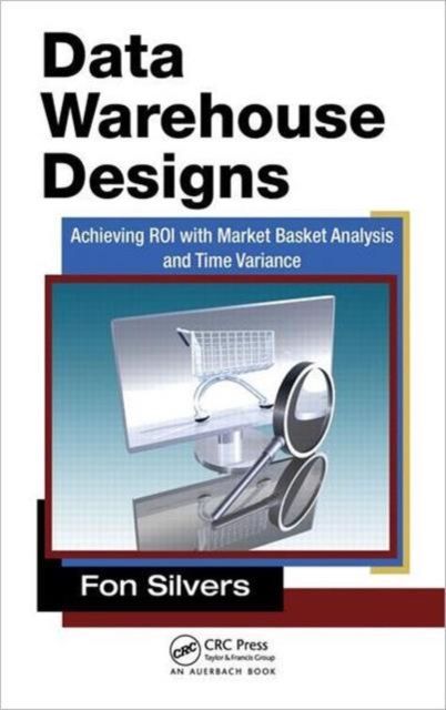 Produktbild: Data Warehouse Designs: Achieving Roi with Market Basket Analysis and Time Variance