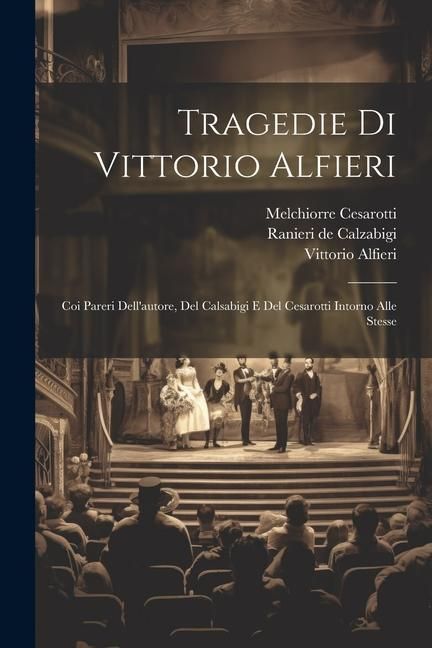 Produktbild: Tragedie Di Vittorio Alfieri: Coi Pareri Dell'autore, Del Calsabigi E Del Cesarotti Intorno Alle Stesse