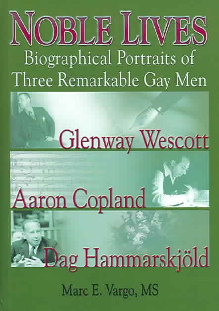 Produktbild: Noble Lives: Biographical Portraits of Three Remarkable Gay Men--Glenway Wescott, Aaron Copland, and Dag Ham