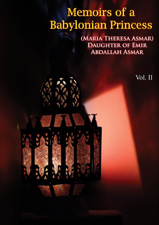 Produktbild: Memoirs of a Babylonian Princess, (Maria Theresa Asmar) Daughter of Emir Abdallah Asmar Vol. II